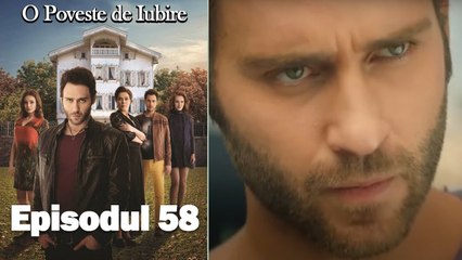 O Poveste de Iubire - Episodul 58
