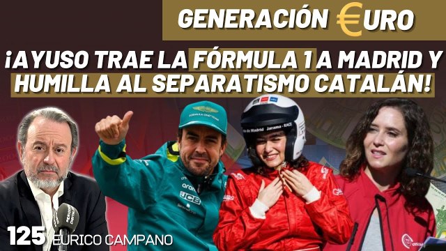 Generación Euro #125: ¡Ayuso trae la Fórmula 1 a Madrid y humilla al separatismo catalán!
