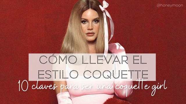 Cómo llevar el estilo coquette: 10 claves para ser una coquette girl