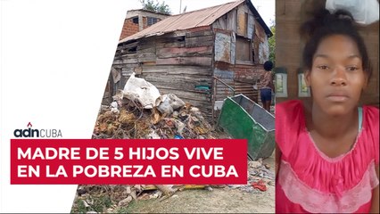 Madre de 5 hijos vive en la pobreza en Cuba
