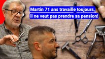 Martin, 71 ans travaille toujours, il ne veut pas prendre sa pension!