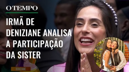 BBB 24: Irmã gêmea de Deniziane, analisa a participação da sister: "Muito Orgulhosa"| É Tempo de BBB