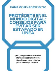 |HABIB ARIEL CORIAT HARRAR | CONSEJOS PARA EVITAR SER ESTAFADO EN LÍNEA (PARTE 1) (@HABIBARIELC)