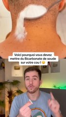 Voici pourquoi vous devez mettre du bicarbonate de soude sur votre cou !