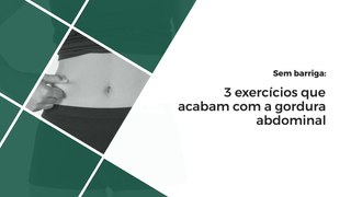 3 exercícios que acabam com a gordura abdominal