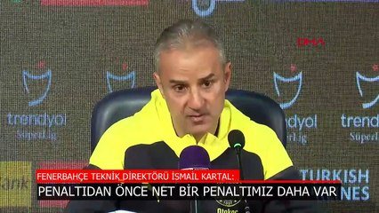 İsmail Kartal: Penaltıdan önce net bir penaltımız daha var