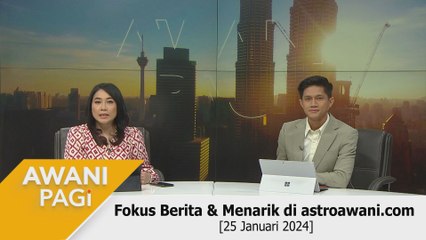 AWANI Pagi: Berita tumpuan & menarik di astroawani.com [25 Januari 2024]