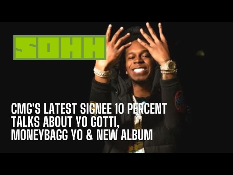 10 Percent Speaks On Meeting Yo Gotti & MoneyBagg Yo / SOHH.com