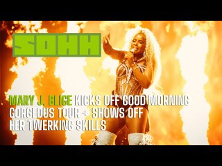 Mary J. Blige Kicks Off Good Morning Gorgeous Tour + Shows Off Her Twerking Skills