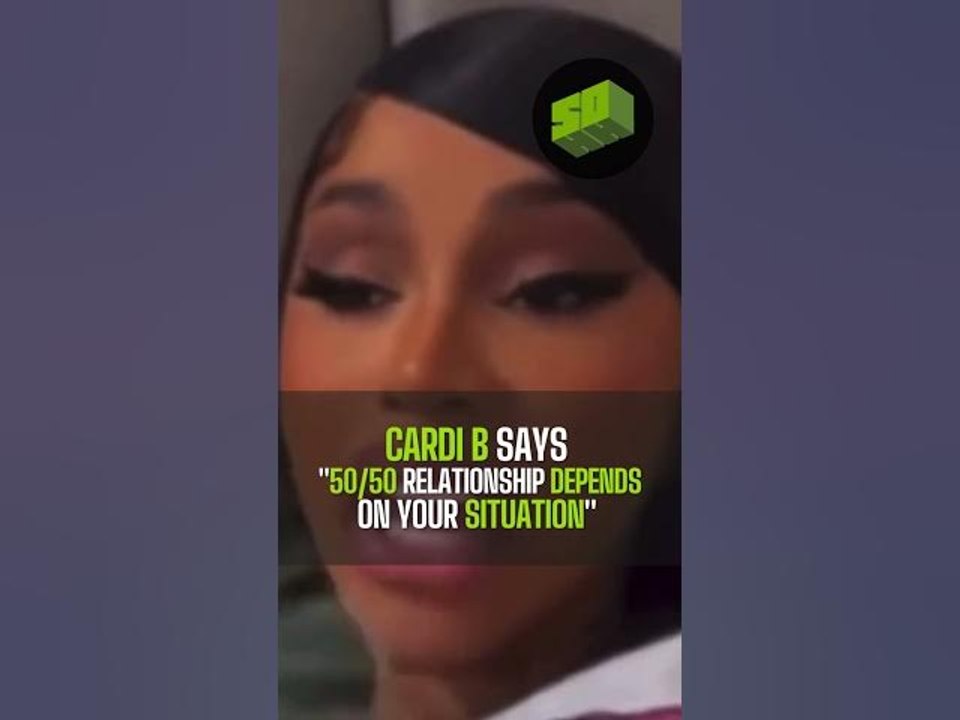 cardi-b-says-50-50-relationships-depends-on-your-situation-video