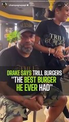 Drake Says Trill Burgers "The Best Burger He Ever Had"