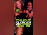 Beyoncé Celebrates 42nd Birthday On Tour With Diana Ross & Kendrick Lamar