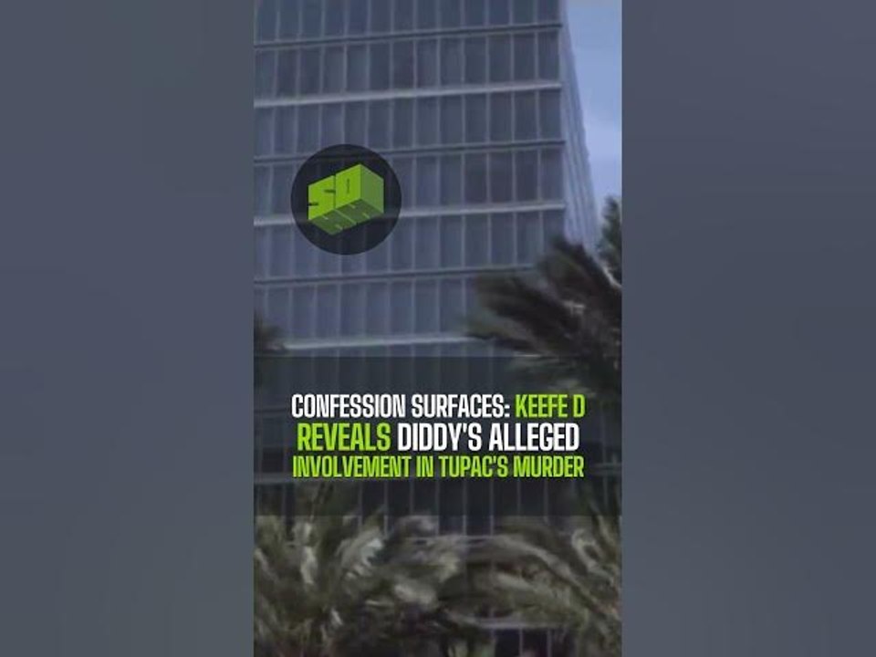 Confession Surfaces: Keefe D Reveals Diddy's Alleged Involvement in Tupac's Murder