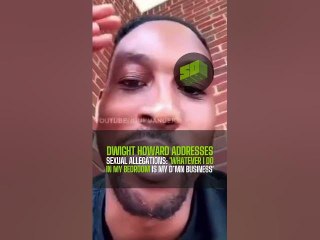 SM: Dwight Howard Addresses Sexual Allegations:  'Whatever I Do In My Bedroom Is My D*mn Business'
