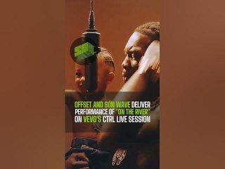 Offset and Son Wave Deliver Performance Of "On The River" On VEVO's Ctrl Live Session