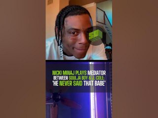 Nicki Minaj Plays Mediator Between Soulja Boy & J. Cole: 'He Never Said That Babe'