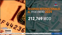 Reservas internacionales tuvieron un salto de 212 mil 769 mdd