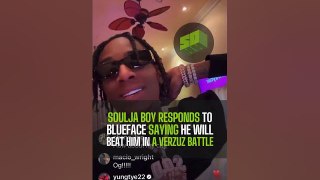 Soulja Boy Responds To Blueface Saying He Will Beat Him In A Verzuz Battle