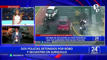 ¡EXCLUSIVO! Detienen a dos policías por secuestro de hombre para robarle 40 mil dólares en Surquillo