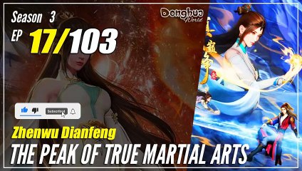 【Zhen Wu Dianfeng】 S3 Ep. 17 (109) - The Peak of True Martial Arts | Donghua - 1080P