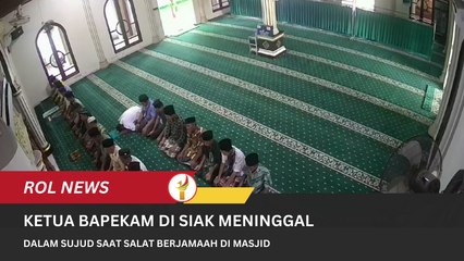 Ketua Bapekam Di Siak Meninggal Dalam Sujud Saat Salat Berjamaah Di Masjid