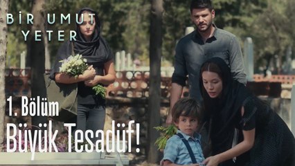 Büyük tesadüf! - Bir Umut Yeter 1. Bölüm
