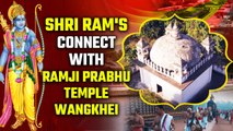 Sri Ram’s Presence in North-Eastern India| Inside the Ramji Prabhu Temple, Manipur| Oneindia