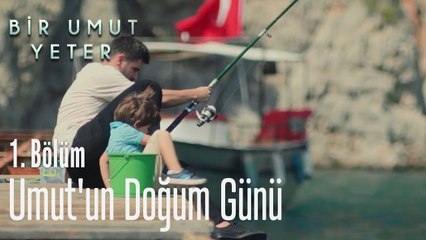 Umut'un doğum günü - Bir Umut Yeter 1  Bölüm