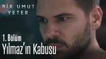 Yılmaz'ın kabusu - Bir Umut Yeter 1  Bölüm