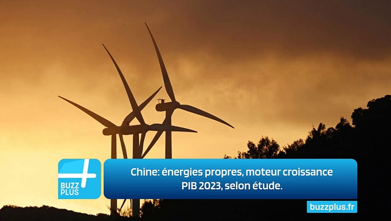 Chine: énergies propres, moteur croissance PIB 2023, selon étude.