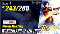 【Wan Jie Xian Zong】 S5 EP 243 (419)  Wonderland Of 10.000 | Donghua 1080P