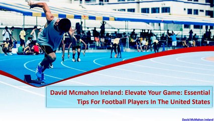 David McMahon ireland: Elevate Your Game: Essential Tips for Football Players in the United States