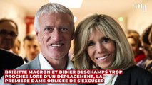 Brigitte Macron et Didier Deschamps trop proches lors d'un déplacement, la Première dame obligée de s'excuser