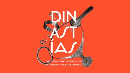 Promoción de la exposicón "Dinastías, los primeros reinos de la Europa prehistórica"