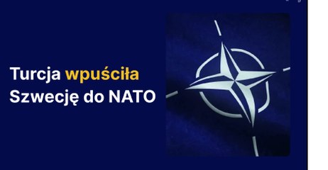 Turcja wpuściła Szwecję do NATO