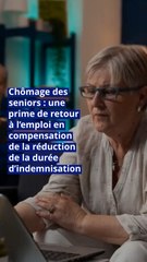 Chômage des seniors : une prime de retour à l’emploi en compensation de la réduction de la durée d’indemnisation