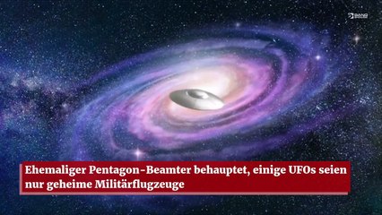 Ehemaliger Pentagon-Beamter behauptet, einige UFOs seien nur geheime Militärflugzeuge