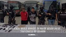 Polícia ataca ‘braço armado’ da maior quadrilha de traficantes do Equador