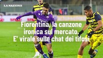 Fiorentina, la canzone ironica sul mercato. E' virale sulle chat dei tifosi