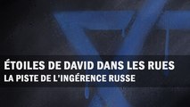 Étoiles de David dans les rues : La piste de l’ingérence russe