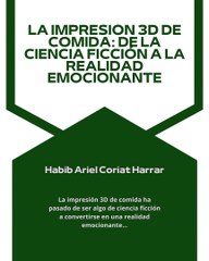 |HABIB ARIEL CORIAT HARRAR | LA IMPRESIÓN 3D DE COMIDA (PARTE 1) (@HABIBARIELC)