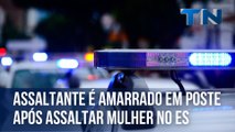 Assaltante é amarrado em poste após assaltar mulher na Grande Vitória