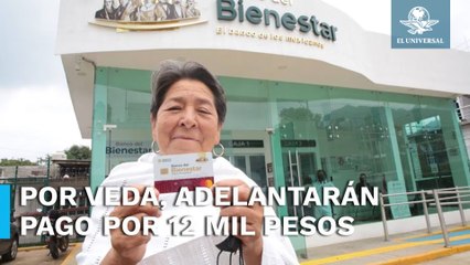 Fecha en la que inicia el pago adelantado de 12 mil pesos a adultos mayores por veda electoral
