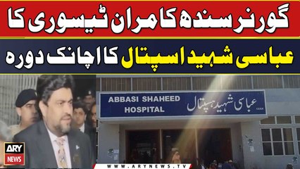 Governor Sindh Kamran Tessori Visits Abbasi Shaheed Hospital