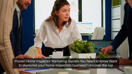 Proven Home Inspector Marketing Secrets You Need to Know