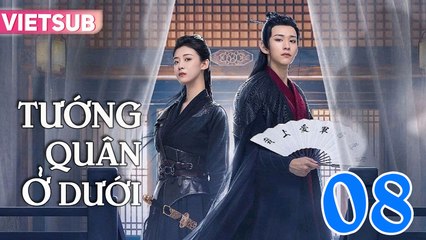 Tướng Quân Ở Dưới - Tập 08 Vietsub | Bí Ẩn và Cuộc Chiến Tại Hạ ⚔️