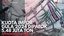 Kuota Impor Gula 2024 Dipatok 5,48 Juta Ton