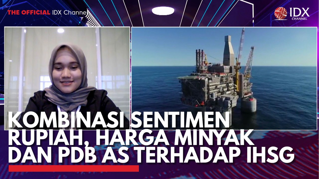 Kombinasi Sentimen Rupiah, Harga Minyak dan PDB AS Terhadap IHSG