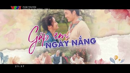PHIM GẶP EM NGÀY NẮNG - FULL - TẬP 1