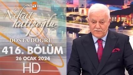 Nihat Hatipoğlu ile Dosta Doğru 416. Bölüm  | 26 Ocak 2024